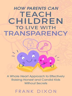 cover image of How Parents Can Teach Children to Live With Transparency